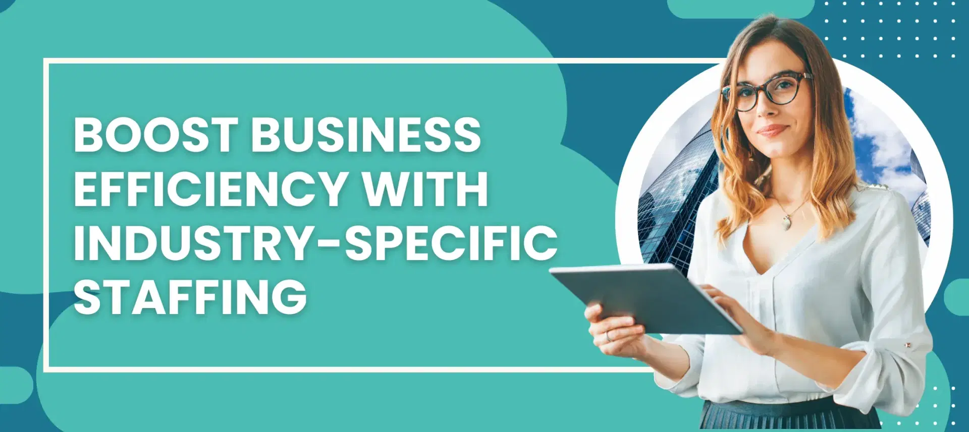How Industry-Specific Staffing Can Improve Business Efficiency